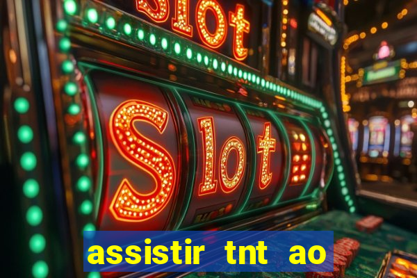 assistir tnt ao vivo gratis online